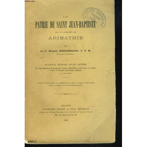 La Patrie De Saint Jean-Baptiste Avec Un Appendice Sur Arimathie.