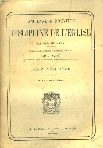 Ancienne Et Nouvelle Discipline De L Eglise. Tome Cinquieme. De La Pluralite Des Benefices.