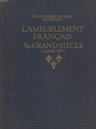 L Ameublement Francais Au Grand Siecle (Louis Xvi).