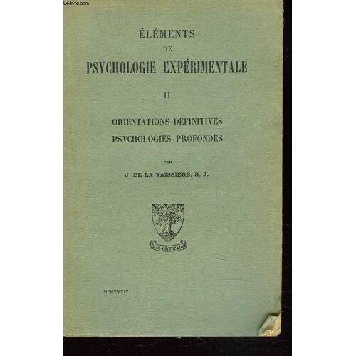 Elements De Psychologie Experimentale. Ii. Orientations Definitives. Psychologies Profondes.
