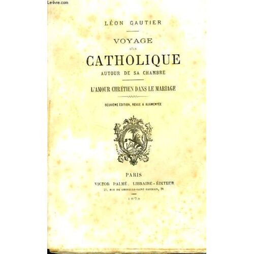 Voyage D Un Catholique Autour De Sa Chambre. L Amour Chretien Dans Le Mariage.