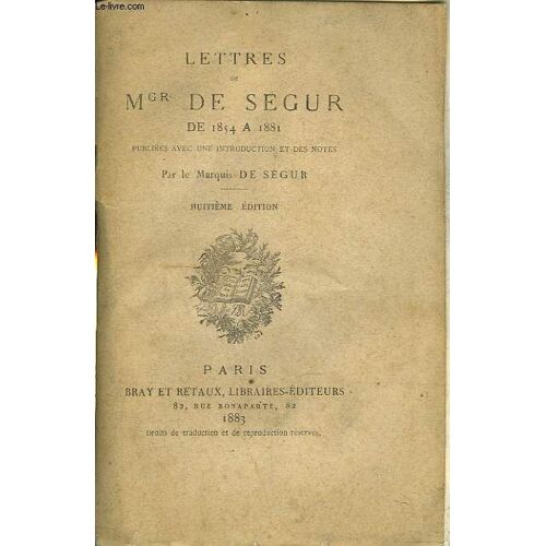 Lettres De 1854 A 1881 Publiées Avec Une Introduction Et Des Notes Par Le Marquis De Ségur.
