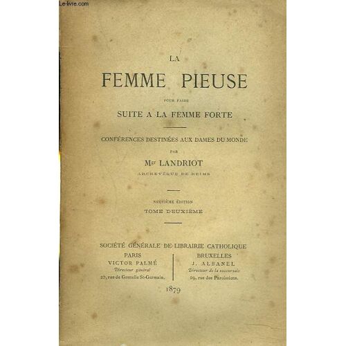 La Femme Pieuse Pour Faire Suite À La Femme Forte. Conferences Destinees Aux Dames Du Monde. Tome Ii.