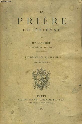 La Priere Chretienne. Premiere Partie.