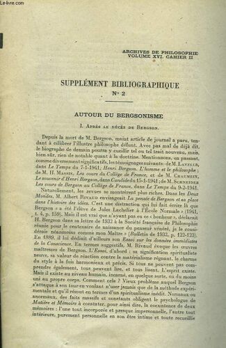 Archives De Philosophie. Vol. Xvi.. Cahier Ii. Supplement Bibliographique N°2. Autour Du Bergsonisme I. Apres Le Deces De Bergson.