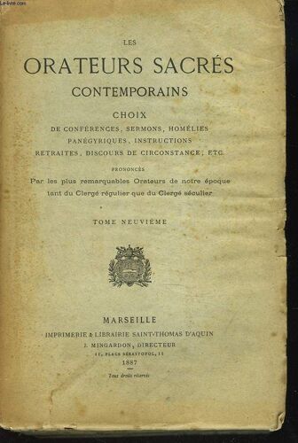 Les Orateurs Sacres Contemporains. Choix De Conférences. Sermons. Homélies. Panégyriques. Instructions. Retraits. Discours De Circonstances. Etc. Tome 9. Instructions.