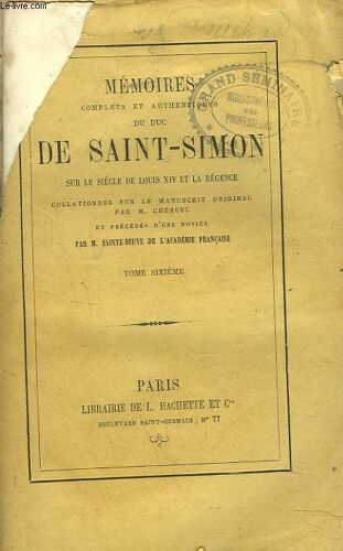 Memoires Complets Et Authentiques Du Duc De Saint-Simon Sur Le Siècle De Louis Xiv Et La Régence Collationnés Sur Le Manuscrit Original. Par M. Cheruel Et Précédés D Une Notice Par M. Sainte-Beuve.(...)