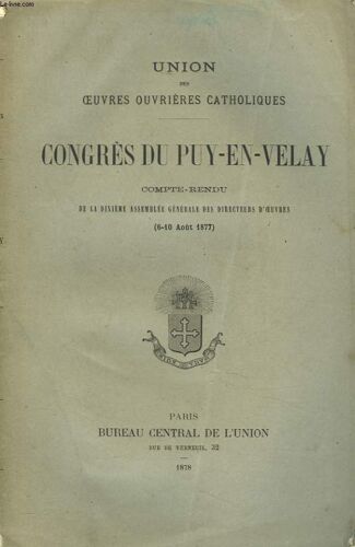Congres De Puy-En-Velay. Compte Rendu De La 10e Assemblee Generale Des Directeurs D Oeuvres (6-10 Août 1877)