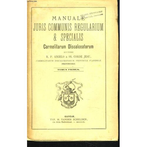 Manuale Juris Communis Regularium & Specialis. Carmelitarum Discalceatorum. Tomus Primus.