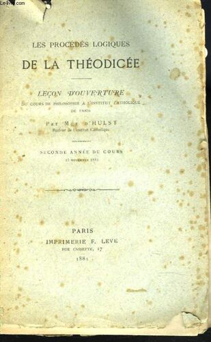Les Prodcedes Logiques De La Theodicee. Lecon D Ouverture Du Cours De Philosophie A L Institut Catholique De Paris. Seconde Annee Du Cours. 25 Novembre 1881.