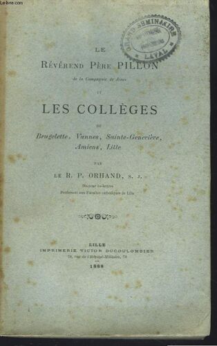 Le Reverend Pere Pillon De La Compagne De Jesus Et Les Colleges De Brugelette. Vannes. Sainte-Genevieve. Amiens. Lille.