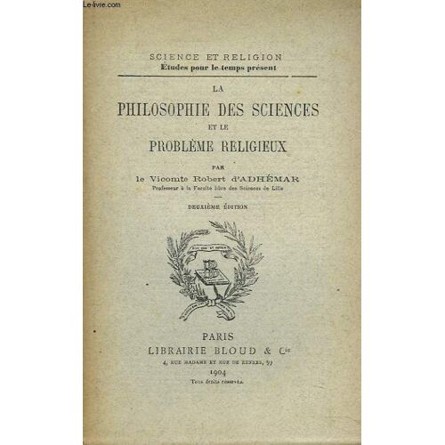 La Philosophiedes Sciences Et Le Probleme Religieux.