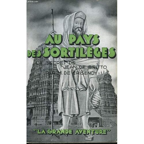 Au Pays Des Sortileges. Le Secret De Jean De Britto.