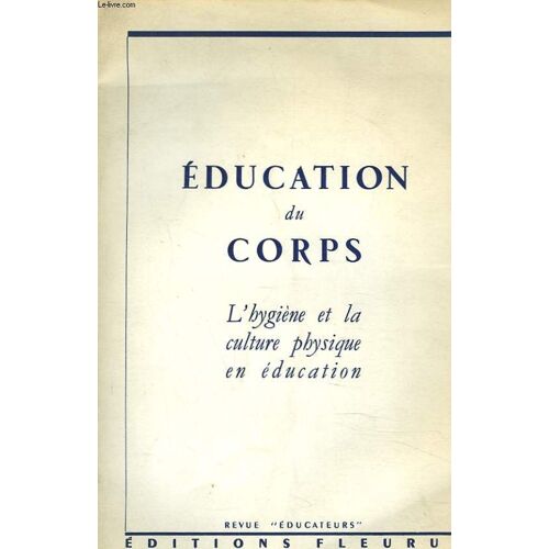 Education Du Corps. L Hygiene Et La Culture Physique En Education.