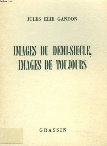 Images Du Demi-Siecle. Images De Toujours. + Envoi De L Auteur.