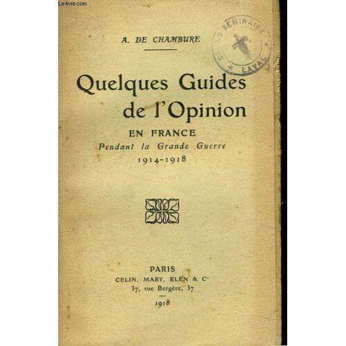 Quelques Guides De L Opinion. En France Pendant La Grande Guerre 1914-1918. + Autographe De L Auteur.