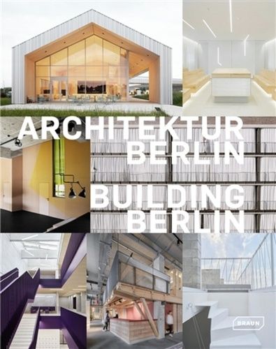 Building Berlin - The Latest Architecture In And Out Of The Capital