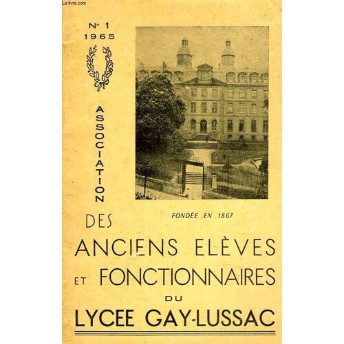 Bulletin N°1. 1965. Association Des Anciens Eleves Et Fonctionnaires Du Lycee Gay-Lussac. Fondee En 1867.