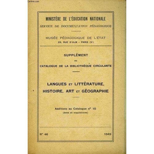 Musee Pedagogique De L Etat. Catalogue N° 46 De La Bibliotheque Circulante (Addition Au Catalogue N°10) Langues Etlitterature. Histoire. Art Et Geographie.