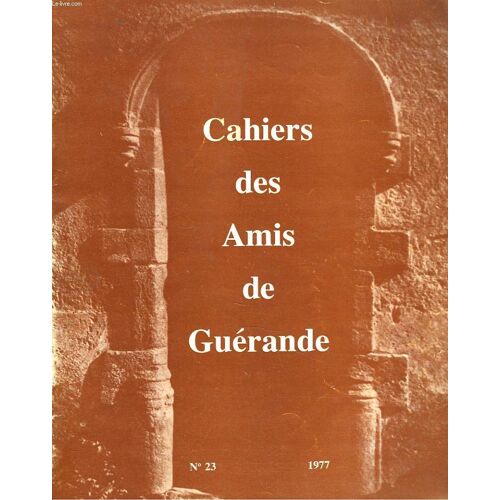 Cahiers Des Amis De Gerande N°23. 1977. Deux Gouvernements De Gerande Choisis Par Le Roi Soleil. Par P. De La Condamine / Legtimisme Dynastique Et Nationalismes Celtiques Au Xviiie Siecle. Par Paul(...)