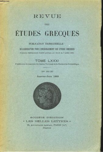 Revue Des Etudes Grecques. Tome Lxxxi. N° 384-385. Janv-Juin 1968. Jeanne Ducatillon: Sur Un Passage D Hyppocrate : Andre Rivier: Remarques Sur Le Necessaire Et La Necessite Chez Eschyle/ Louis(...)