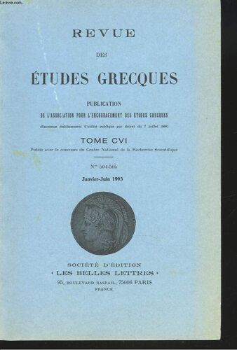 Revue Des Etudes Grecques. Tome Cvi. N° 504-505. Janv-Juin 1993. J. Bousquet. P. Gauthier: Un Juge De Hanthos E Angeira De Pisidie/ C. Dorias-Lalou: Les Depenses Angagees Par Les Demiurges De Cyrene(...)