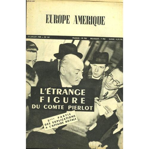 Europe-Amerique. Images. Enquêtes Et Reportages N°161. 15 Juillet 1948. L Etrange Figure Du Comte Pierlot. Par O. Mathieu/ 10 Jours De Blocus A Berlin. Par Lucien Remier/ Au Pays De La Merdeka. Par(...)