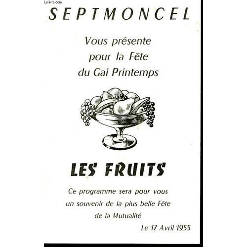 Septmoncel. Programme Fete De La Mutualite. Les Fruits. Pour La Fete Du Gai Printemps. 17 Avril 1955.