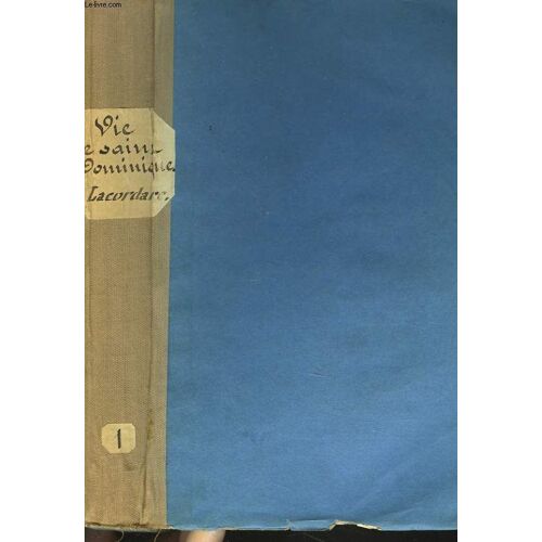 Oeuvres. Tome I. Vie De Saint Dominique. Precedee Du Memoire Pour Le Retablissement En France De L Ordre Des Freres Precheurs. 5e Edition.