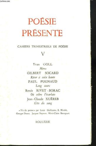 Poesie Presente. Cahiers Trimestriels De Poesie V. Yvan Goll. Meres/ Gilbert Socard. Rever A Voix Haute/ Paul Pugnard. Long Cours/ R. Rivet-Borac. Ou Vibre L Ecarlate/ J.C. Xuereb. Gite Du Sang.