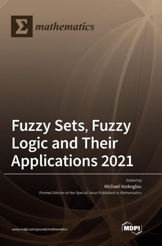 Fuzzy Sets, Fuzzy Logic And Their Applications 2021