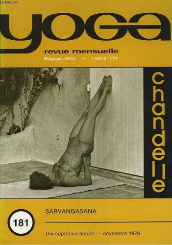Yoga. Revue Mensuelle N°181. Novembre 1979. Sarvangasana En Semi-Endurance. Chandelle / Merci Yoga / Dernieres Nouvelles Des Pauses Renversees De Longue Duree/ Se Permeabiliser/ Apres Zinal/ La(...)