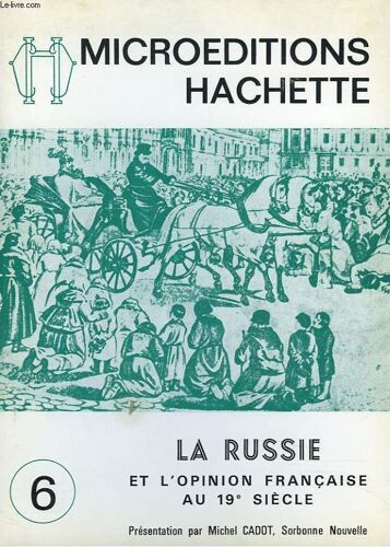 Catalogue 6. La Russie Et L Opinion Francaise Au 19e Siecle. Presentation Par Michel Cadot.
