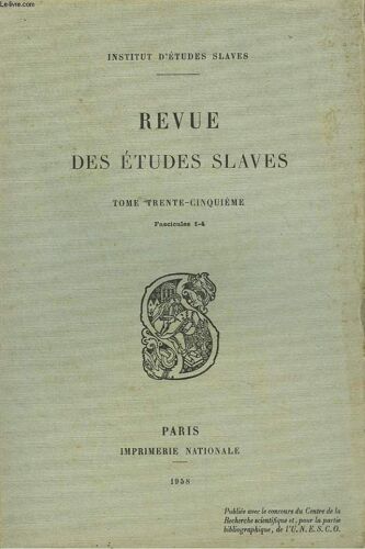 La Revue Des Etudes Slaves. Tome 35e. Fasc. 1-4. Des Relation Litteraires Franco-Russes Entre 1720 Et 1730 : Trediakovskij Et L Abbe Girard. Par P.N. Berkov / L Abbe Gabriel Girard? Grammairien Et(...)