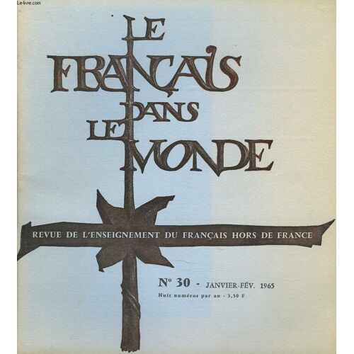 Le Francais Dans Le Monde. Revue De L Enseignement Du Francais Hors De France N°30. Janv-Fev 1965. Bernard Voyenne: Journalisme Et Litterature / Gaston Mialaret: Psycho-Pedagogie De L Enseignement Des(...)