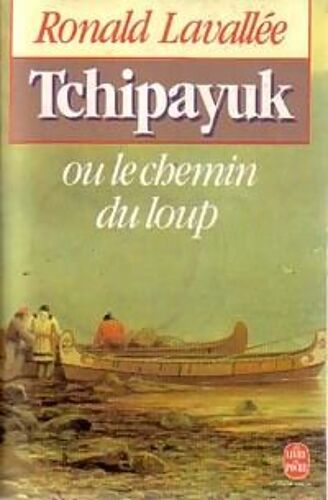 Tchipayuk Ou Le Chemin Du Loup