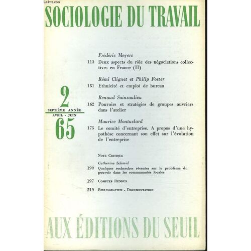 Sociologie Du Travail N°2. Avril-Juin 1965. Frederic Meyers. Deux Aspects Du Role Des Negociations Collectives En France (Ii) / Remi Cignet Et Philip Foster. Ethnicite Et Emploi De Bureau / Renaud(...)