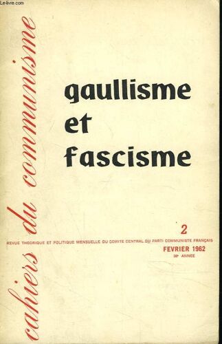 Cahiers Du Communisme. 38e Annee. N°2. Fevrier 1962. Gaullisme Et Fascisme. Pierre Villon: La Politique Gaulliste Et Le Danger Fasciste / Le Parti Communiste Et La Ve Republique. Victor Joannes /(...)
