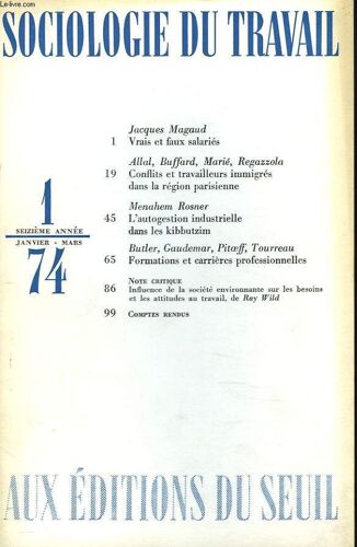 Sociologie Du Travail N°1. Janvier-Mars 1974. Jacques Magaus. Vrais Et Faux Salaries / Allal. Buffard. Marie. Ragazzola: Conflits Et Travailleurs Immigres Dans La Region Pariseienne / Menahem Rosner:(...)