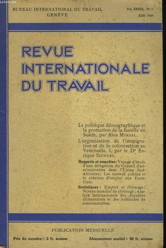 Revue Internationale Du Travail Vol. Xxxix. N°6. Juin 1939. La Politique Demographique Et La Preotection De La Famille En Suede. Par Alva Myrdal / L Organisation De L Immigration Et De La Colonisation(...)