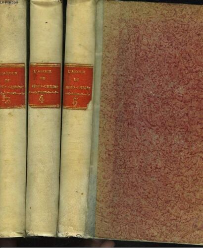 De La Connaissance De L Amour. Du Fils De Dieu N.S. Jesus-Christ. Tomes 3. 4 Et 5.