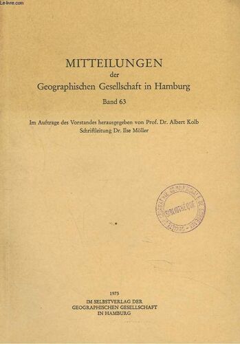 Mitteilungen Des Geographischen Gesellschaft In Hamburg. Band 63. A. Kolb: Das Überschwemmungsproblem In Grater Manila / D. Jaschke: Darwin Und Seine Region-Natur Raum. Wirtschaft Und Städtische(...)