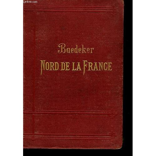 Nord De La France Jusqu A La Loir Et Au Jura Excepte Paris. Manuel Du Voyageur. 3e Edition