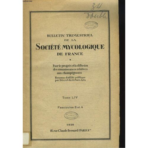 Bulletin Trimestriel De La Societe Mycologique De France. Pour Le Progrès Et La Diffusion Des Connaissances Relatives Aux Champignons - Tome Liv. Fascicules 3 Et 4. Dodgea Occidentalis Malencon(...)