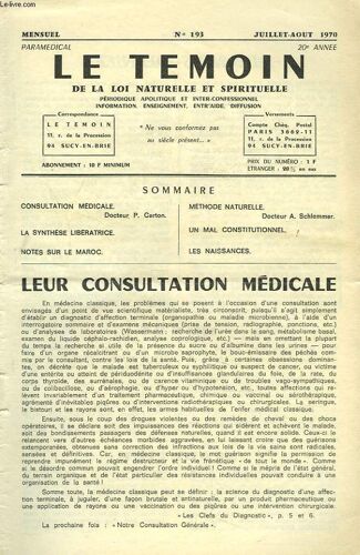 Le Temoin Des Lois Naturelles Et Spirtuelles N°193. Juillet-Août 1970. Leur Consultation Medicale. Dr P. Carton / La Synthese Liberatrice / Notes Sur Le Maroc / Methode Naturelle. Dr A. Schlemmer / Un(...)
