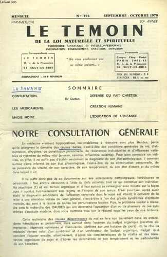 Le Temoin Des Lois Naturelles Et Spirtuelles N°194. Septembre-Octobre 1970. Notre Consultation Generale. Dr P. Carton / Les Medicaments / Magie Noire / Defense Du Fait Chretien / Creation Humaine / L(...)