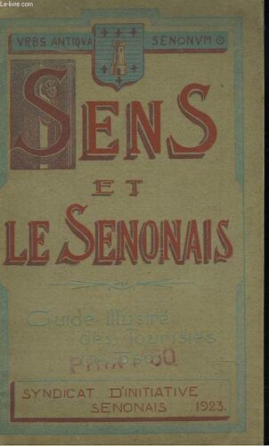 Sens Et Le Senonais. Guide Illustre Des Touristes