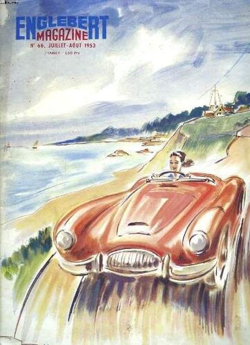 Englebert Magazine N°66. Juillet-Août 1953. Querelle Apropos Du Cx. Par Pierre Allanet / Les Grands Raids Transafricains. Marcel De Laborderie / Les 24h Du Mans / Pistes Et Terrains D Essais. Marcel(...)