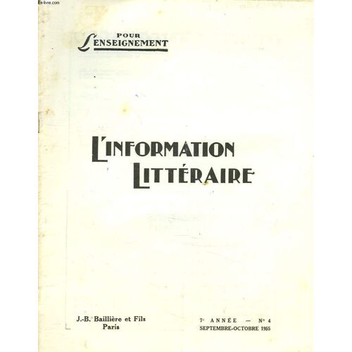 L Information Litteraire Pour L Enseignement. 7e Annee. N°4. Sept-Oct 1955. Predication Classique Et Separation Des Genes. J. Truchet / Les Annees Climateriques De Baudelaire. M.A. Ruff / Phrase(...)