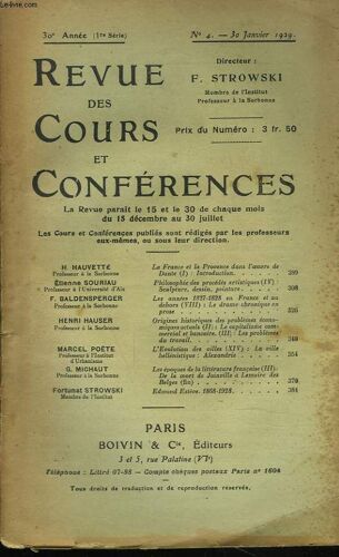 Revue Des Cours Et Conferences. 30e Annee. N°4. 30 Janvier 1929. H. Hauvette: La France Et La Provence Dans L Oeuvre De Dante (I) Introduction / E. Souriau: Philosophie Des Procedes Artistiques (Iv):(...)